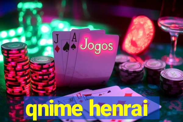 qnime henrai